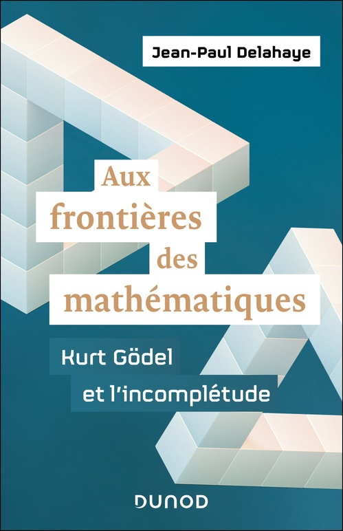 ebook cover of Aux frontières des mathématiques - Kurt Gödel et l'incomplétude, by Jean-Paul Delahaye