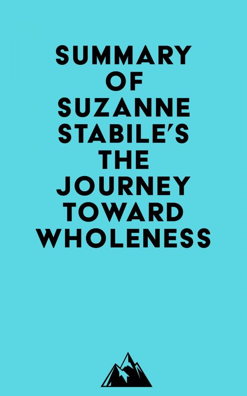 Couverture ebook de Summary of Suzanne Stabile's The Journey Toward Wholeness, de Everest Media