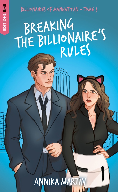 ebook cover of Billionaires of Manhattan - Tome 3 : Breaking The Billionaire's Rules, by Annika Martin