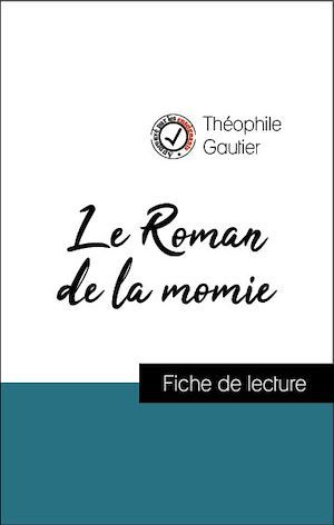 ebook cover of Analyse de l'oeuvre : Le Roman de la momie (résumé et fiche de lecture plébiscités par les enseignants sur fichedelecture.fr), by Theophile Gautier