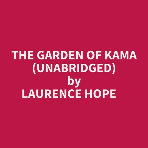 audiobook cover of The Garden Of Kama (Unabridged), by Laurence Hope