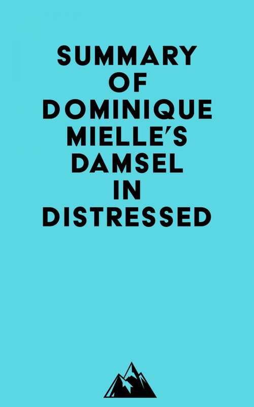 Couverture ebook de Summary of Dominique Mielle's Damsel in Distressed, de Everest Media