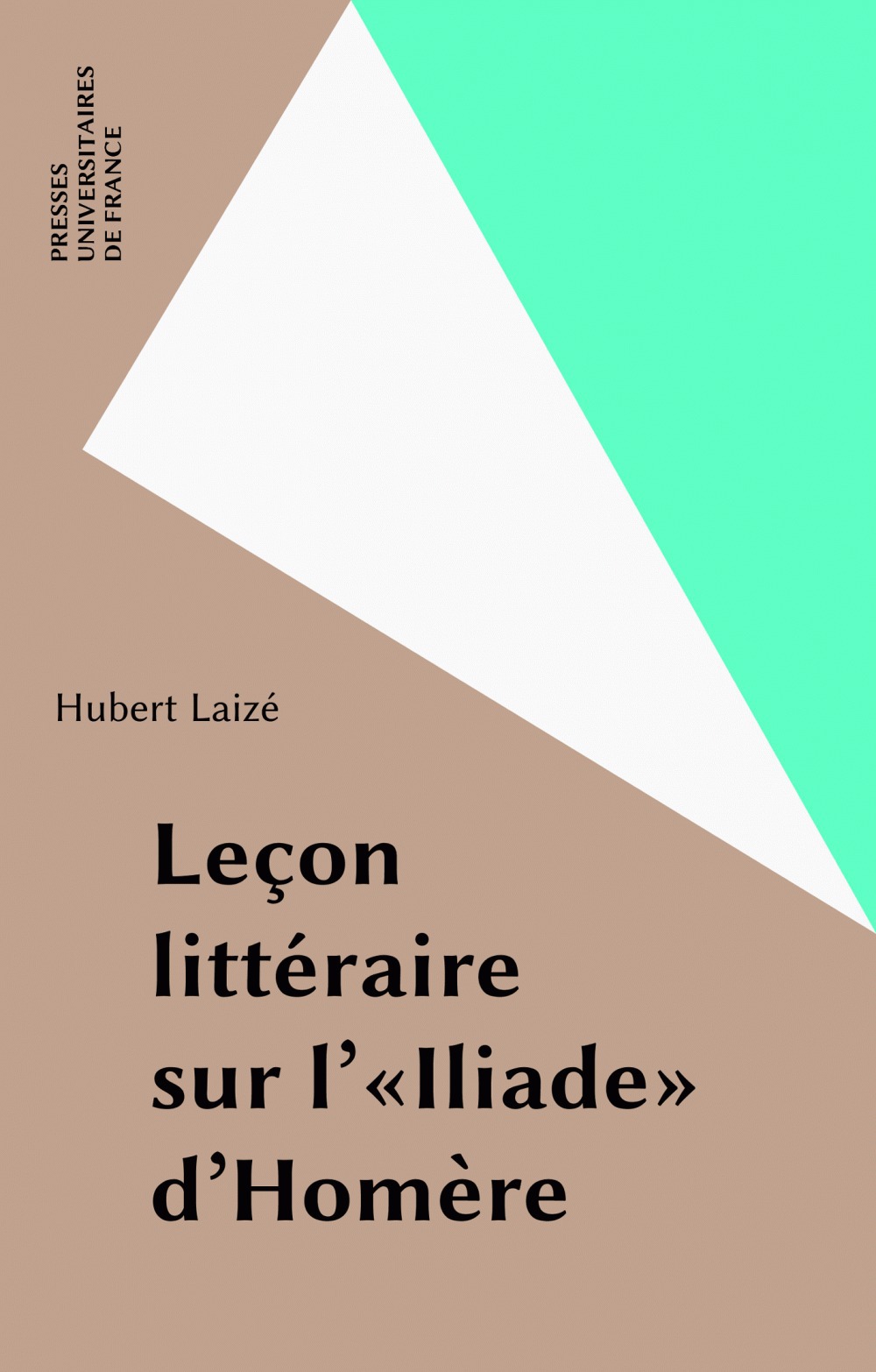 Couverture ebook de Leçon littéraire sur l'«Iliade» d'Homère, de Hubert Laizé