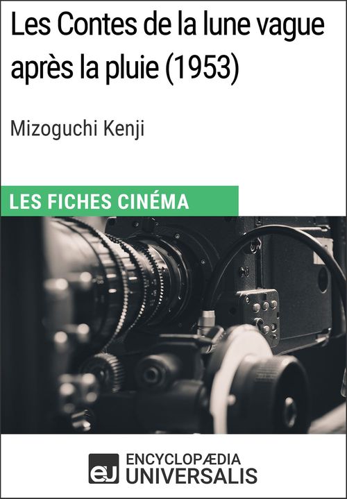 Couverture ebook de Les Contes de la lune vague après la pluie de Mizoguchi Kenji, de EncyclopæDia Universalis