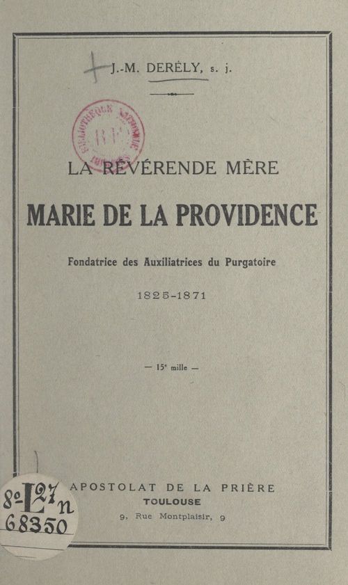 Couverture ebook de La révérende Mère Marie de la Providence, fondatrice des Auxiliatrices du Purgatoire, 1825-1871, de Jean-Marie Derely