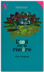 Couverture ebook de L'Oeil sur la Rivière, de Alex Pargam