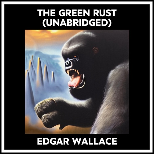 audiobook cover of The Green Rust (Unabridged), by Edgar Wallace