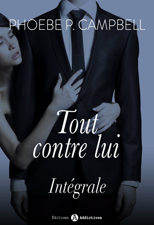 ebook cover of Tout contre lui, (l'intégrale), by Phoebe P. Campbell