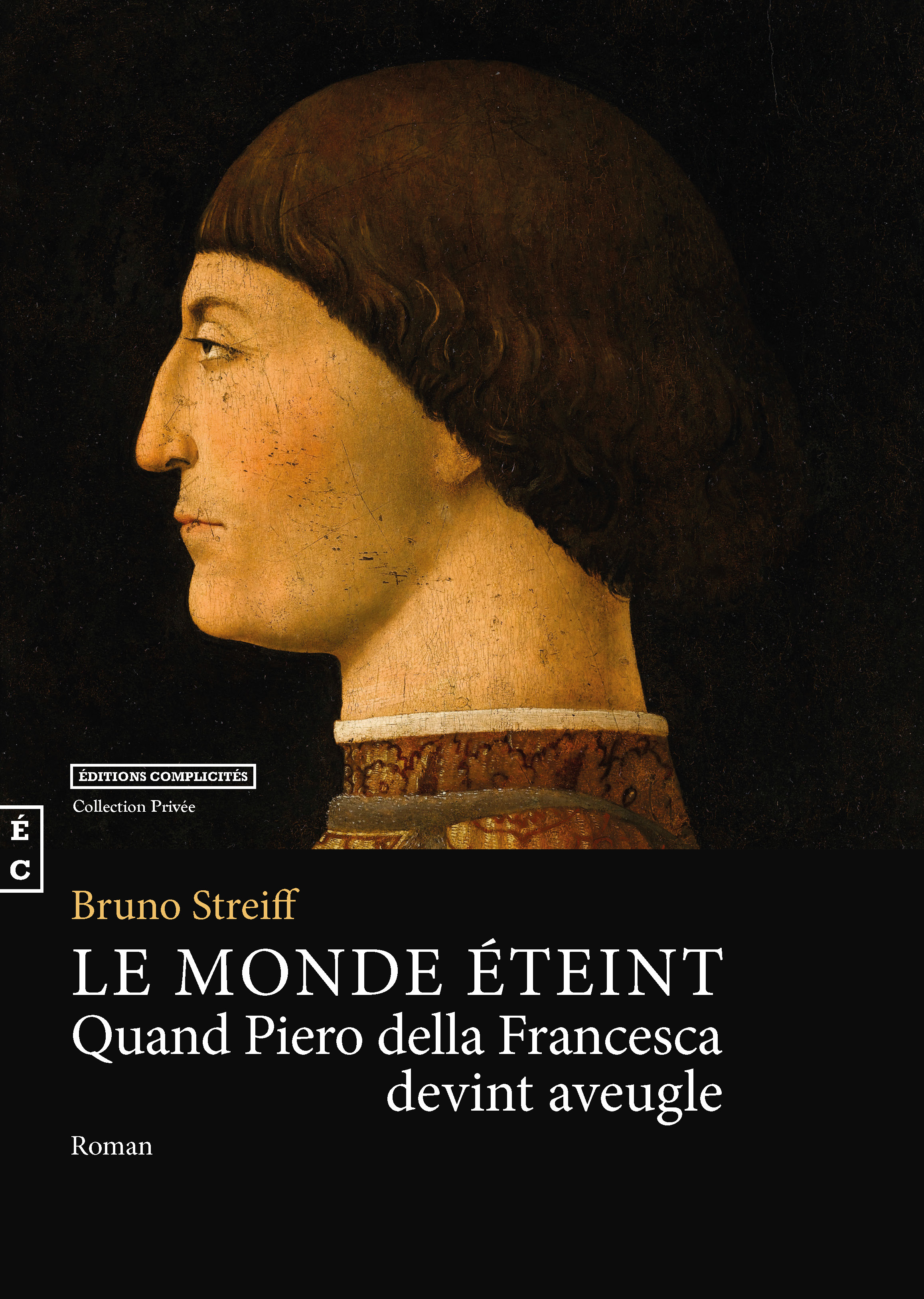 ebook cover of Le monde éteint, quand Piero della Francesca devint aveugle, by Bruno Streiff