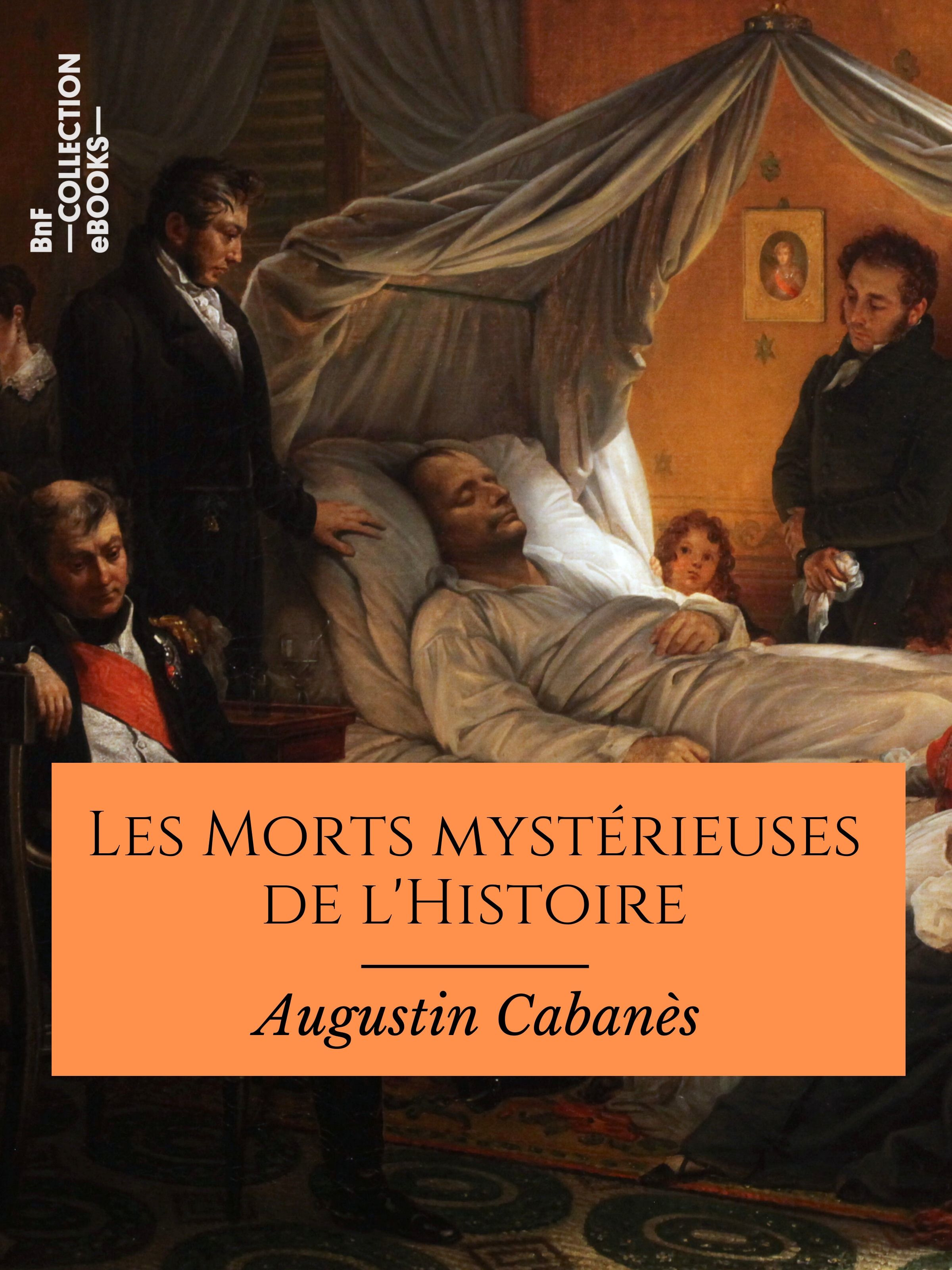 Couverture ebook de Les Morts mystérieuses de l'Histoire, de Augustin Cabanes