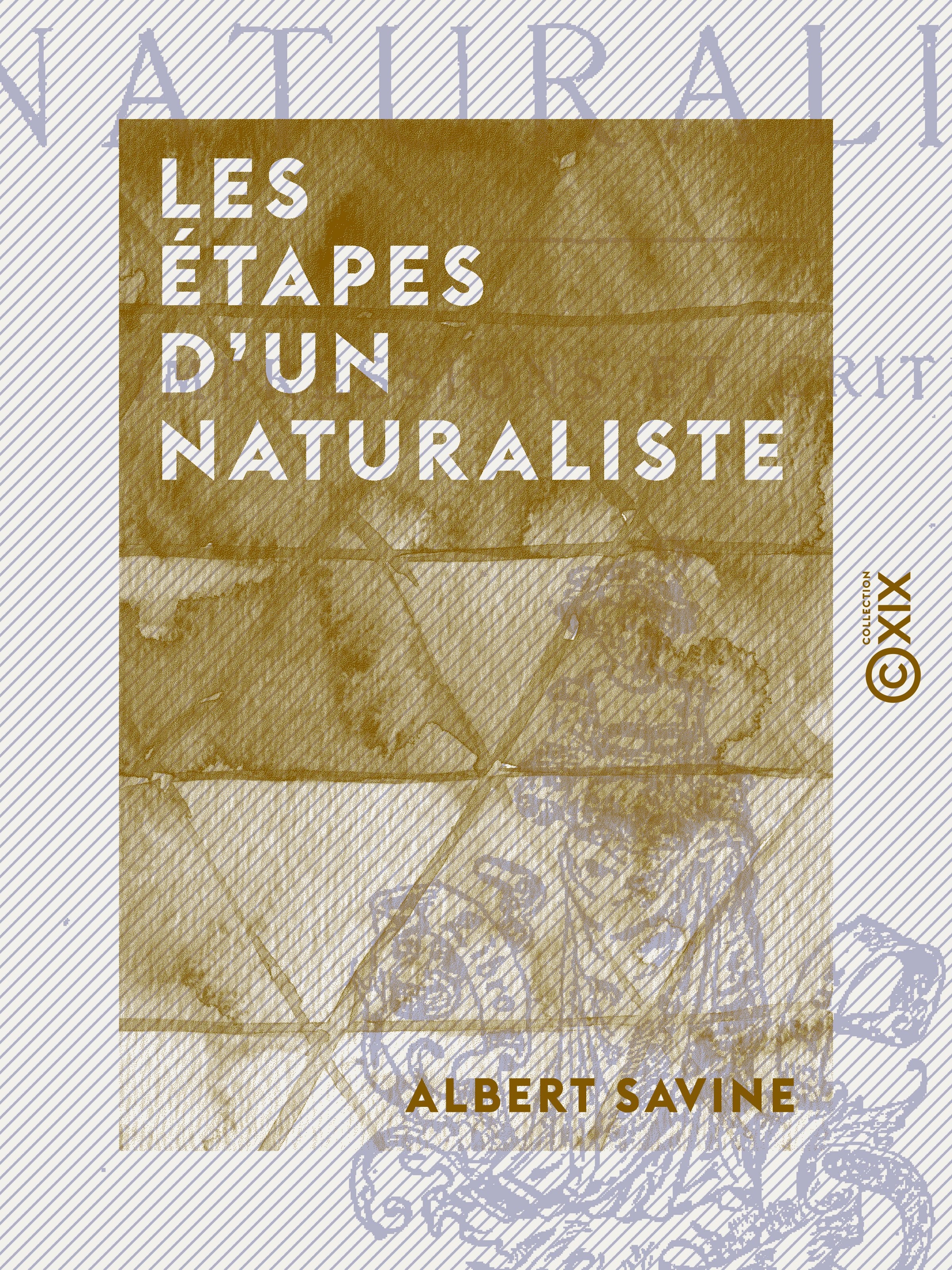 Couverture ebook de Les Étapes d'un naturaliste, de Albert Savine