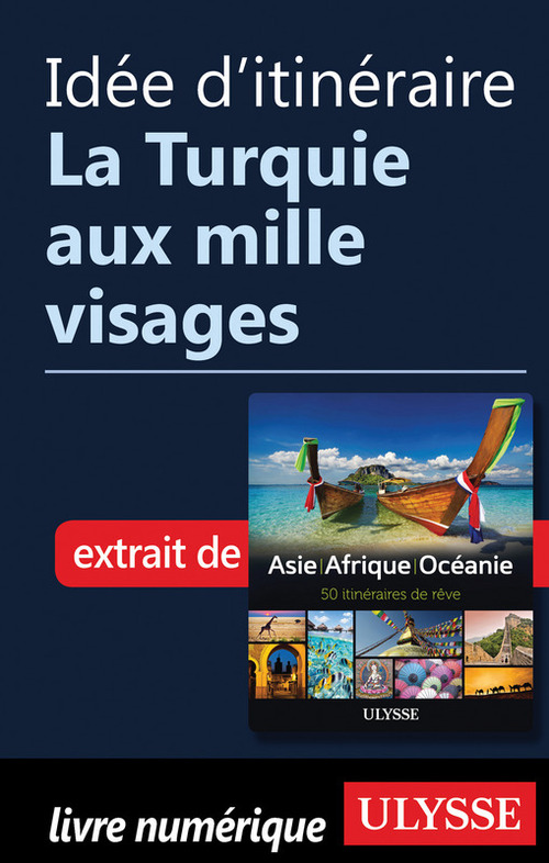 Couverture ebook de Idée d'itinéraire - La Turquie aux mille visages, de Collectif