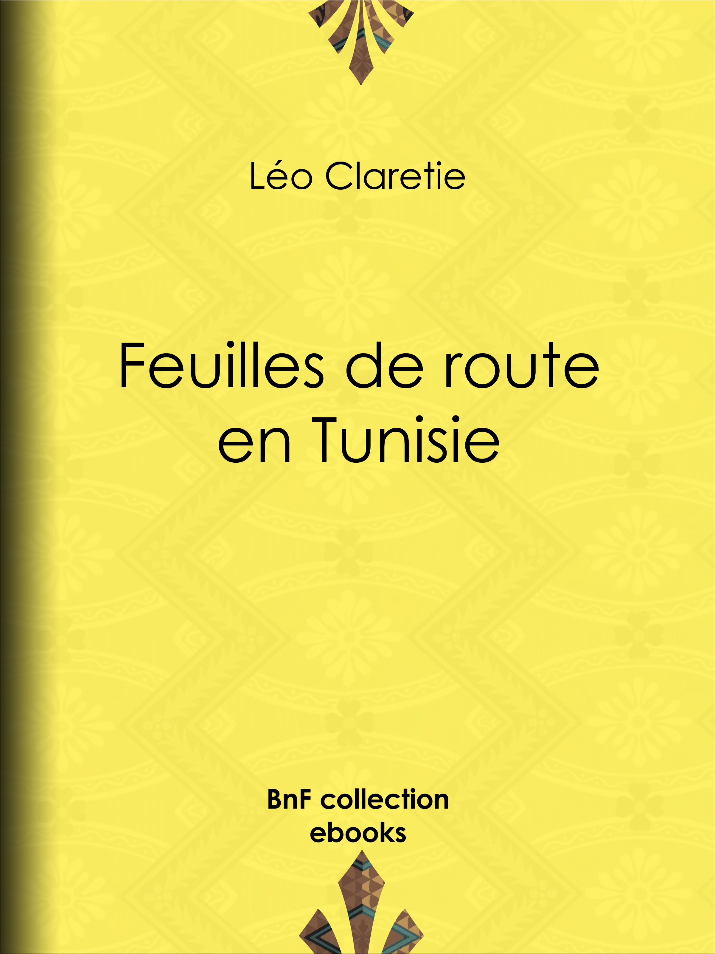 ebook cover of Feuilles de route en Tunisie, by Leo Claretie