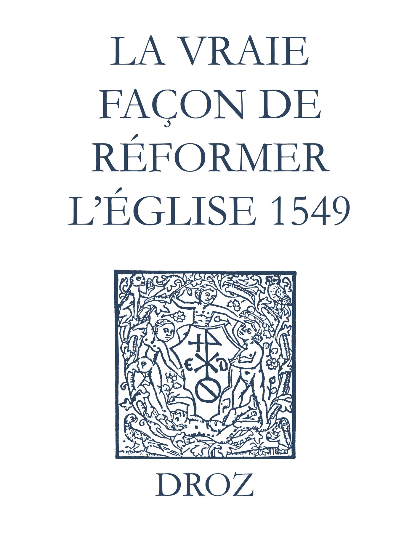 Couverture ebook de Recueil des opuscules 1566. La vraie façon de réformer l´Église (1549), de Laurence Vial-bergon