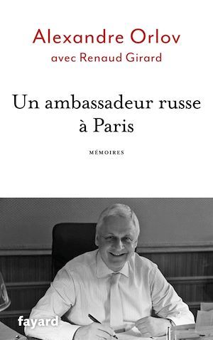 ebook cover of Un ambassadeur russe à Paris, by Renaud Girard, Alexandre Orlov