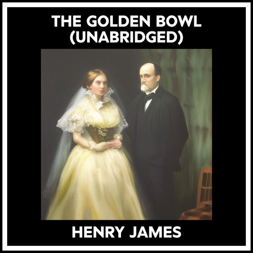audiobook cover of The Golden Bowl (Unabridged), by Henry James