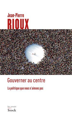 ebook cover of Gouverner au centre, by Jean-Pierre Rioux