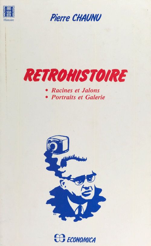 Couverture ebook de Rétrohistoire : Racines et jalons, portraits et galerie, de Pierre Chaunu