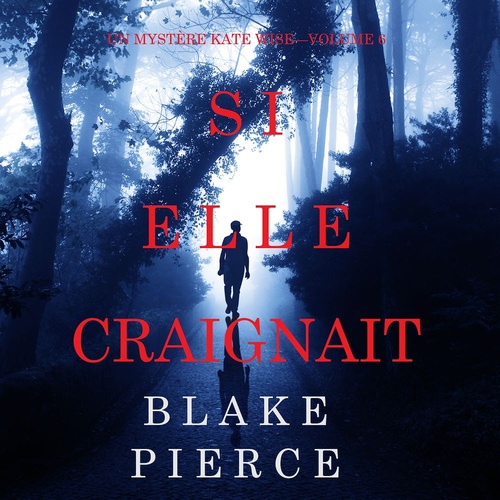 Couverture audiobook de Si elle craignait (Un mystère Kate Wise-Volume 6), de Blake Pierce