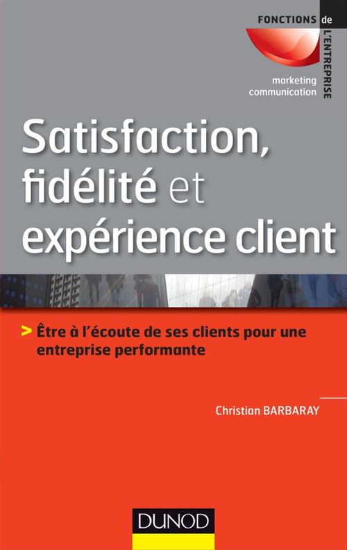 Couverture ebook de Satisfaction, fidélité et expérience client, de Christian Barbaray