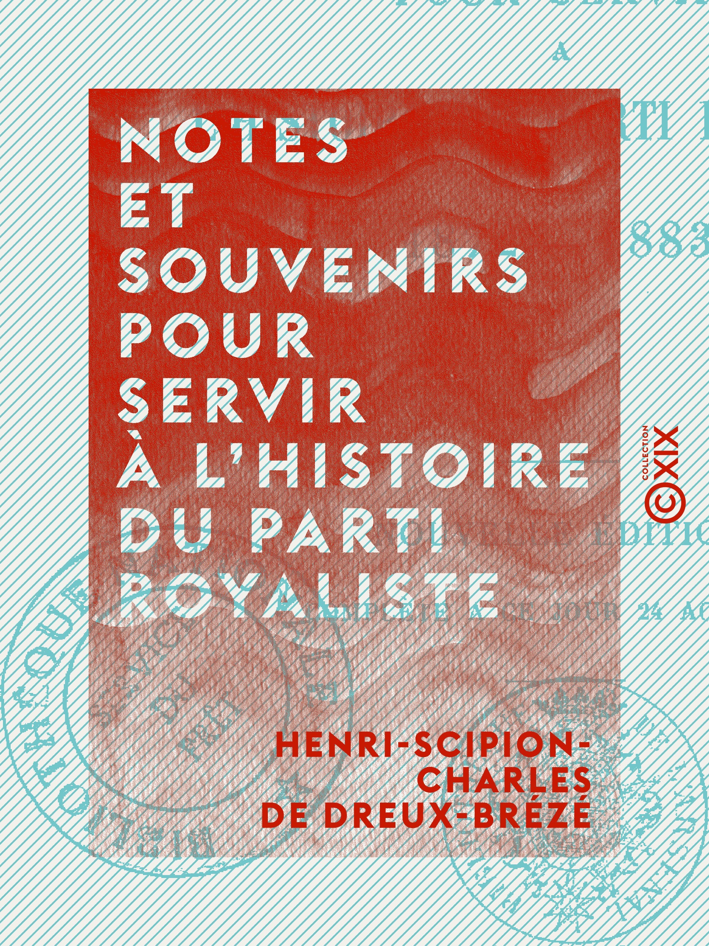 ebook cover of Notes et souvenirs pour servir à l'histoire du parti royaliste, by Henri-Scipion-Charles De Dreux-Breze