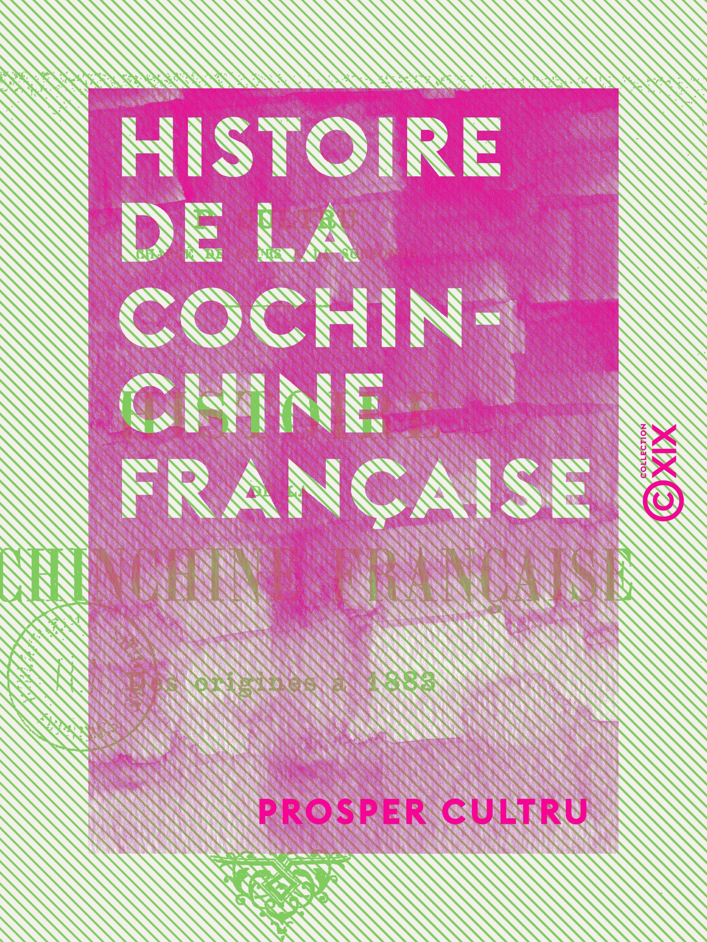 ebook cover of Histoire de la Cochinchine française - Des origines à 1883, by Prosper Cultru