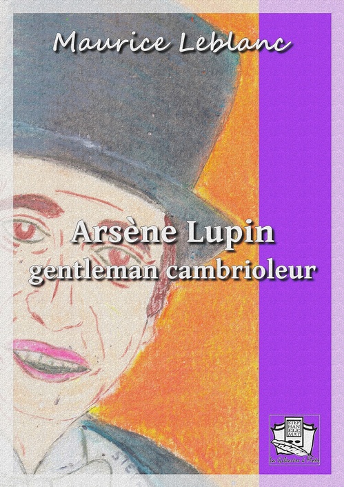 Couverture ebook de Arsène Lupin gentleman-cambrioleur, de Maurice Leblanc