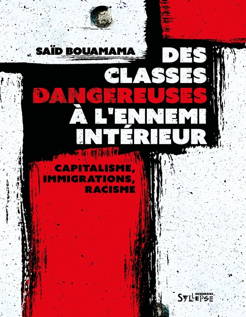 Couverture ebook de Des classes dangereuses à l'ennemi intérieur, de Saïd Bouamama