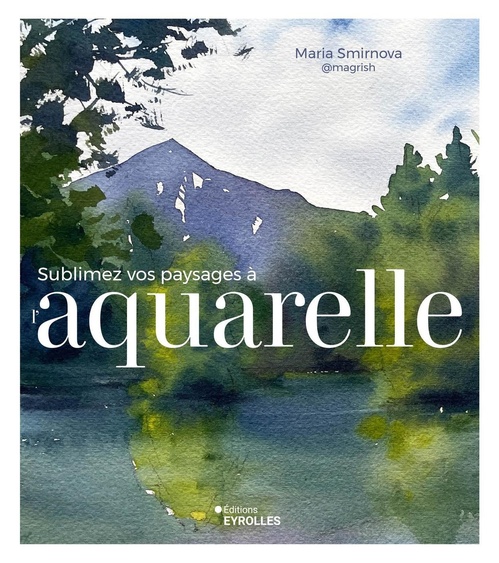 ebook cover of Sublimez vos paysages à l'aquarelle, by Maria Smirnova