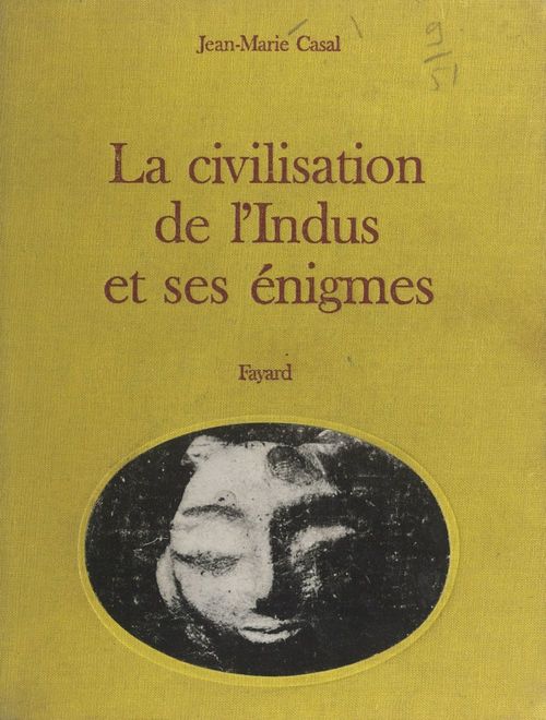 Couverture ebook de De la Mésopotamie à l'Inde : la civilisation de l'Indus et ses énigmes, de Jean Marie Casal