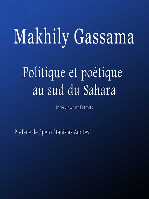 Couverture ebook de Politique et poétique au sud du Sahara, de Makhily Gassama