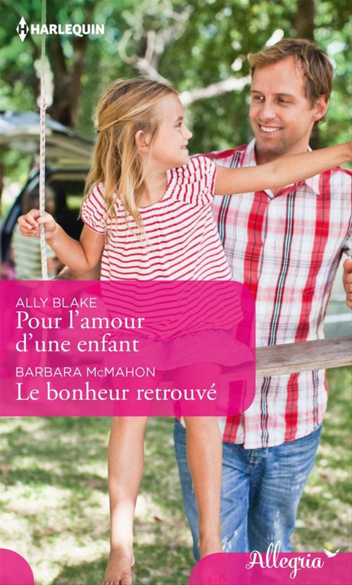 ebook cover of Pour l'amour d'une enfant - Le bonheur retrouvé, by Ally Blake, Barbara McMahon