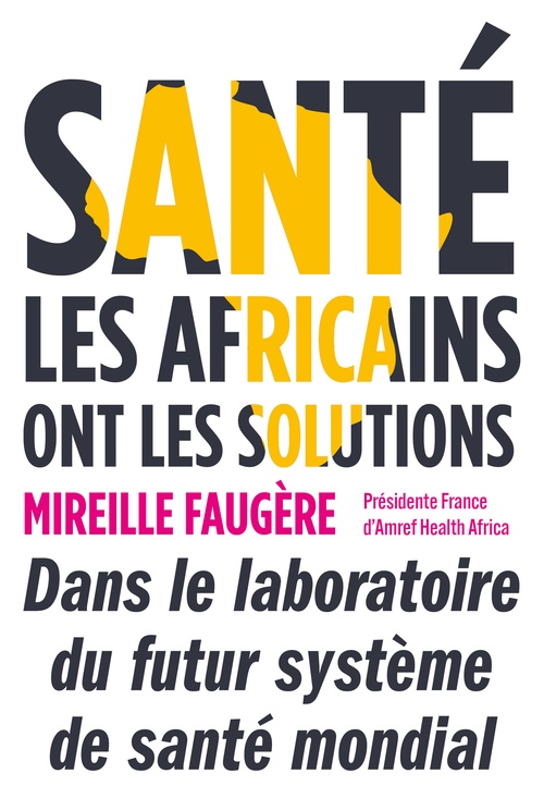 Couverture ebook de Santé : les Africains ont les solutions, de Mireille Faugère