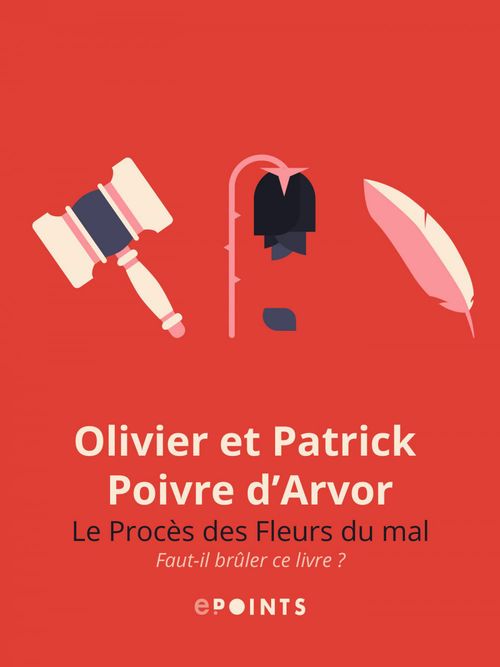 Couverture ebook de Le Procès des fleurs du mal. Faut-il brûler ce livre ?, de Olivier Poivre d'arvor, Patrick Poivre d'Arvor