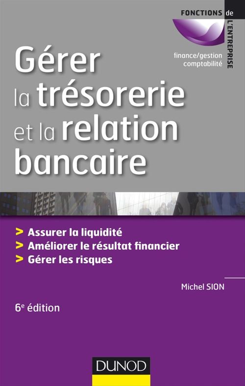 Couverture ebook de Gérer la trésorerie et la relation bancaire - 6e éd., de Michel Sion