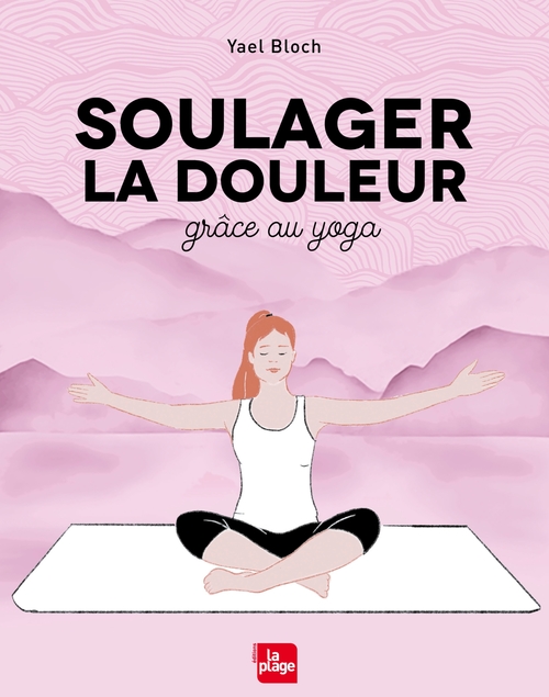 ebook cover of Soulager la douleur grâce au yoga, by Yael Bloch