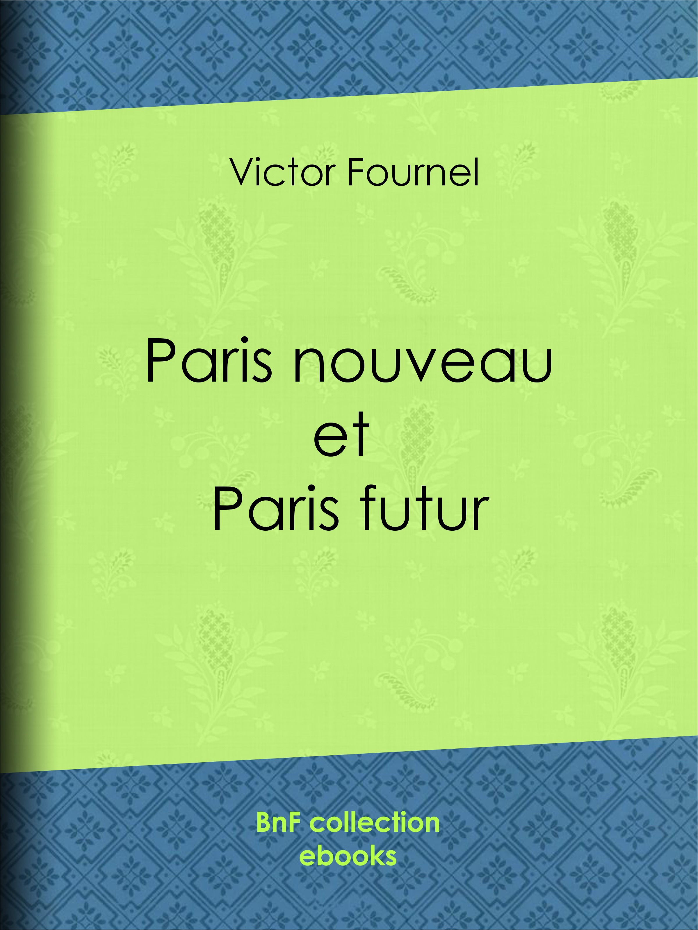 Couverture ebook de Paris nouveau et Paris futur, de Victor Fournel