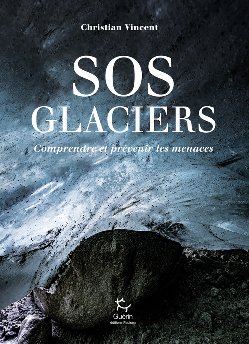 Couverture ebook de SOS Glaciers - Comprendre et prévenir les menaces, de Christian Vincent