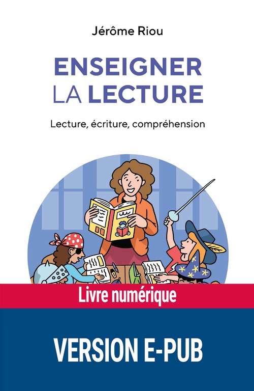 Couverture ebook de Enseigner la lecture EPUB - Lecture, écriture, compréhension, de Jérôme Riou