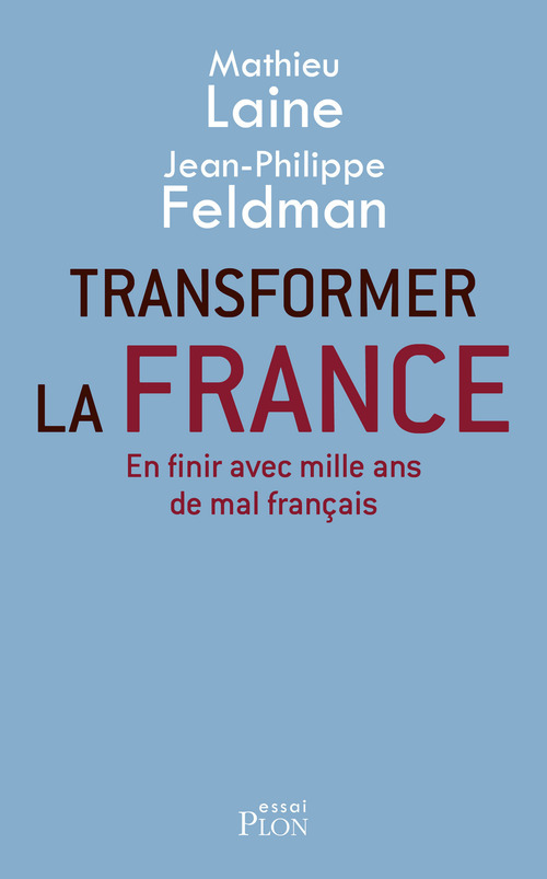 Couverture ebook de Transformer la France, de Mathieu Laine, Jean-Philippe Feldman