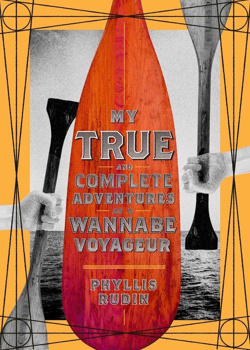 Couverture ebook de My True and Complete Adventures as a Wannabe Voyageur, de Phyllis Rudin
