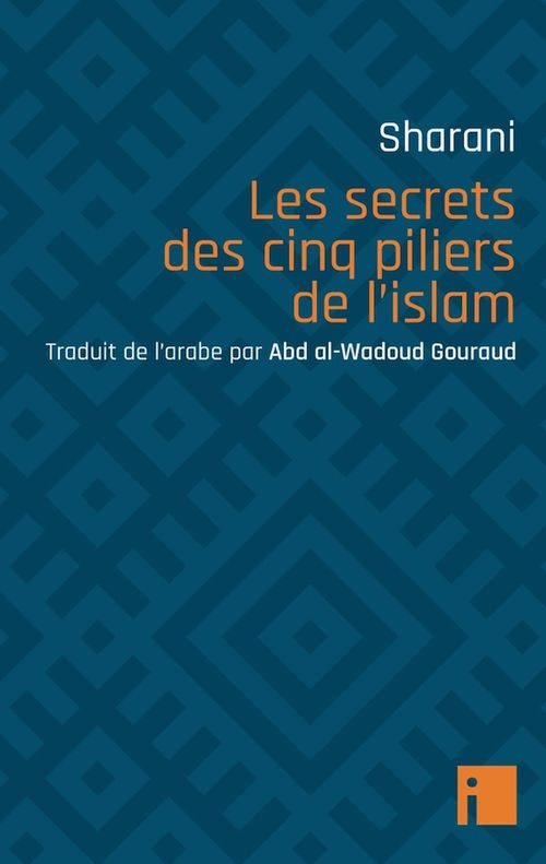 ebook cover of Les secrets des cinq piliers de l'islam, by 'Abd Al-Wahhab Sharani, Abd Al-Wadoud Gouraud