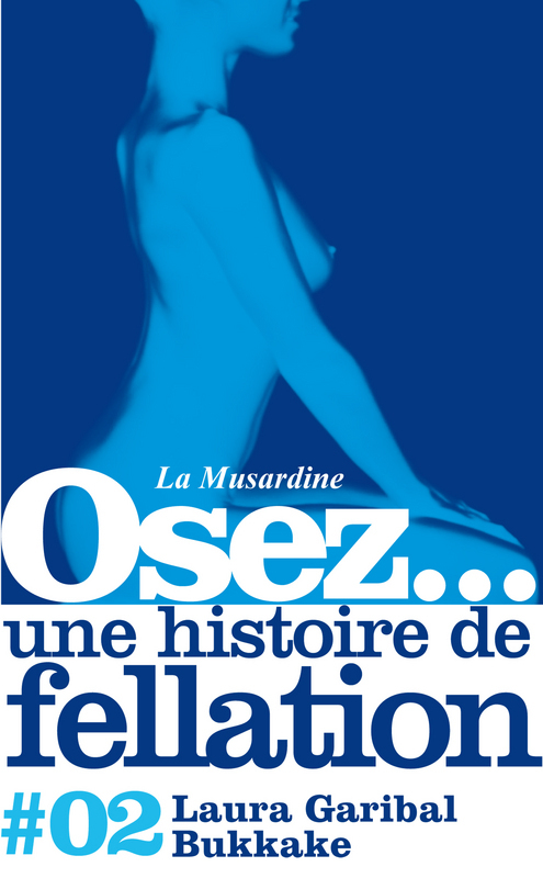 Couverture ebook de Osez une histoire de fellation : Bukkake, de Laura Garibal