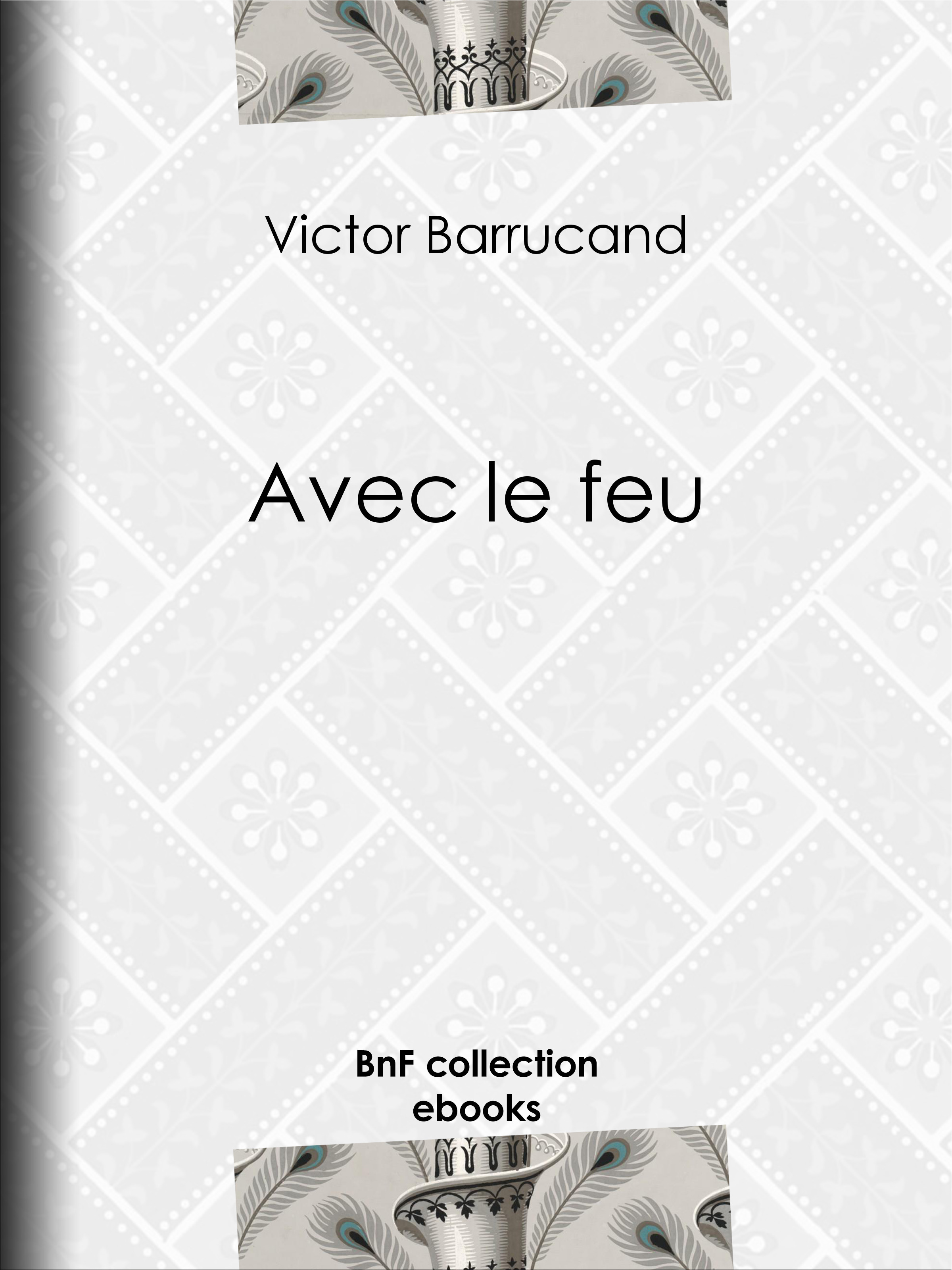 ebook cover of Avec le feu, by Victor Barrucand