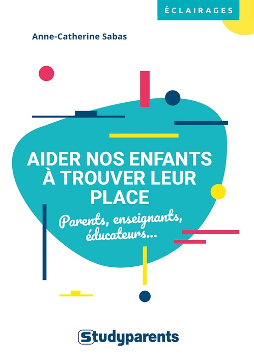 Couverture ebook de Aider nos enfants à trouver leur place , de Anne-Catherine Sabas