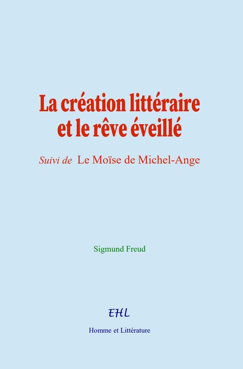 ebook cover of La création littéraire et le rêve éveillé, by Sigmund Freud