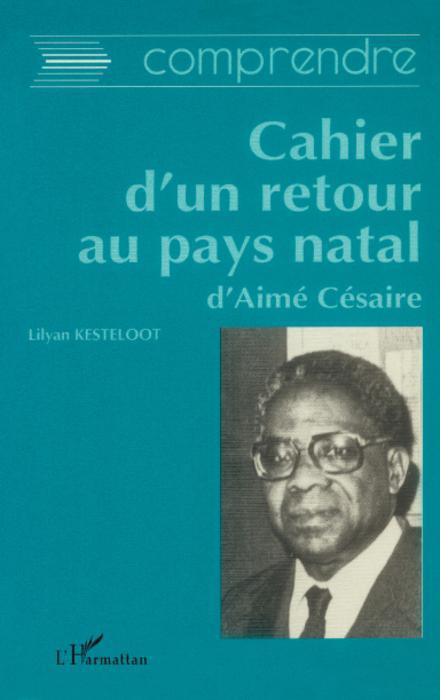 Couverture ebook de Comprendre Cahier d'un retour au pays natal d'Aimé Césaire, de Lilyan Kesteloot