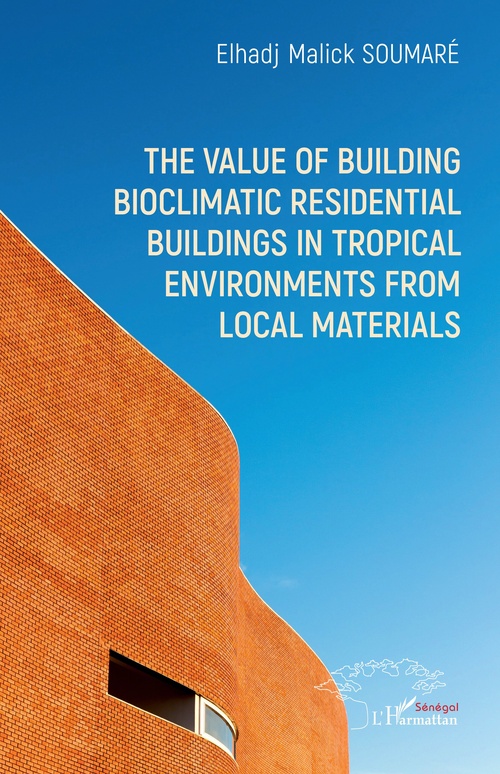 Couverture ebook de The value of building bioclimatic residential buildings in tropical environments from local materials, de Elhadj Malick Soumare