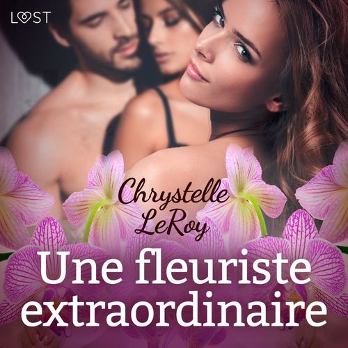 audiobook cover of Une fleuriste extraordinaire - Une nouvelle érotique, by Chrystelle Leroy