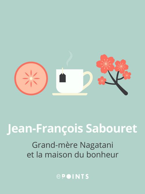 Couverture ebook de Grand-mère Nagatani et la maison du bonheur, de Jean-françois Sabouret